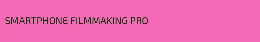 SMARTPHONE FILMMAKING PRO